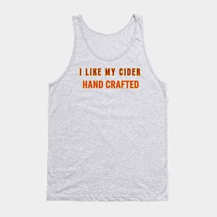 I Like My Cider HAND CRAFTED.  Classic Cider Style. Tank Top